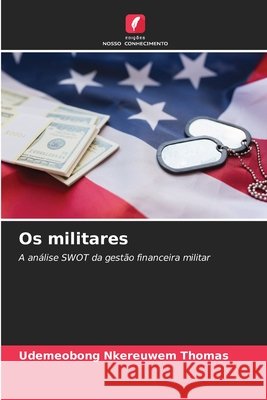 Os militares THOMAS, UDEMEOBONG NKEREUWEM 9786204975559 Edições Nosso Conhecimento