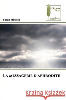La messagerie d'aphrodite Sarah Mirzein 9786204975658 Editions Muse