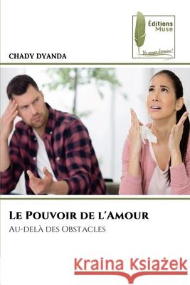 Le Pouvoir de l'Amour Chady Dyanda 9786204975917 Editions Muse