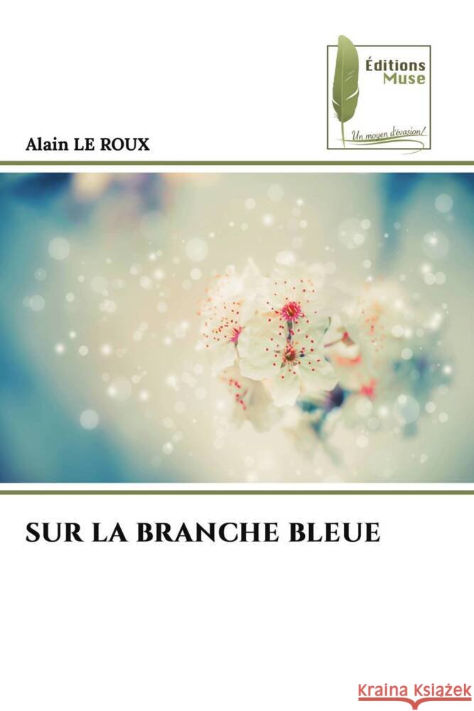 SUR LA BRANCHE BLEUE LE ROUX, Alain 9786204976211