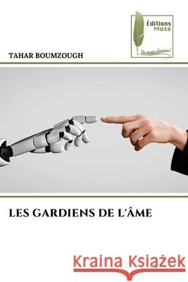 Les Gardiens de l'?me Tahar Boumzough 9786204976747