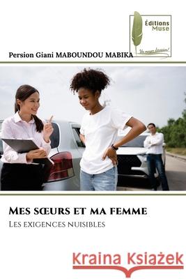 Mes soeurs et ma femme Persion Giani Maboundo 9786204977140