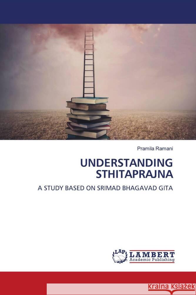 UNDERSTANDING STHITAPRAJNA Ramani, Pramila 9786204977508