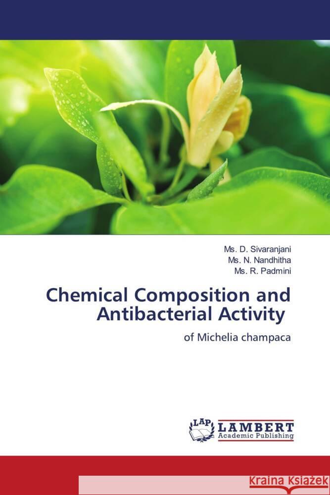 Chemical Composition and Antibacterial Activity Sivaranjani, Ms. D., Nandhitha, Ms. N., Padmini, Ms. R. 9786204977850