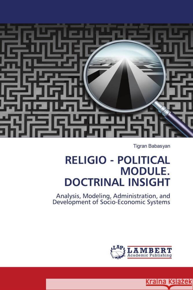 RELIGIO - POLITICAL MODULE. DOCTRINAL INSIGHT Babasyan, Tigran 9786204977874 LAP Lambert Academic Publishing