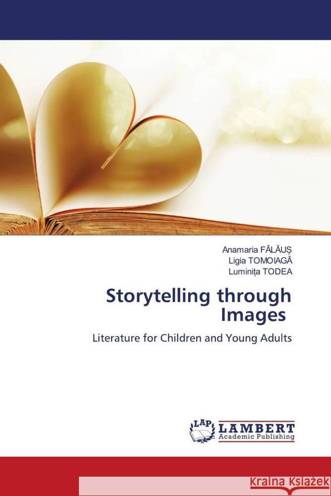 Storytelling through Images FALAU_, Anamaria, Tomoiaga, Ligia, Todea, Luminita 9786204978314