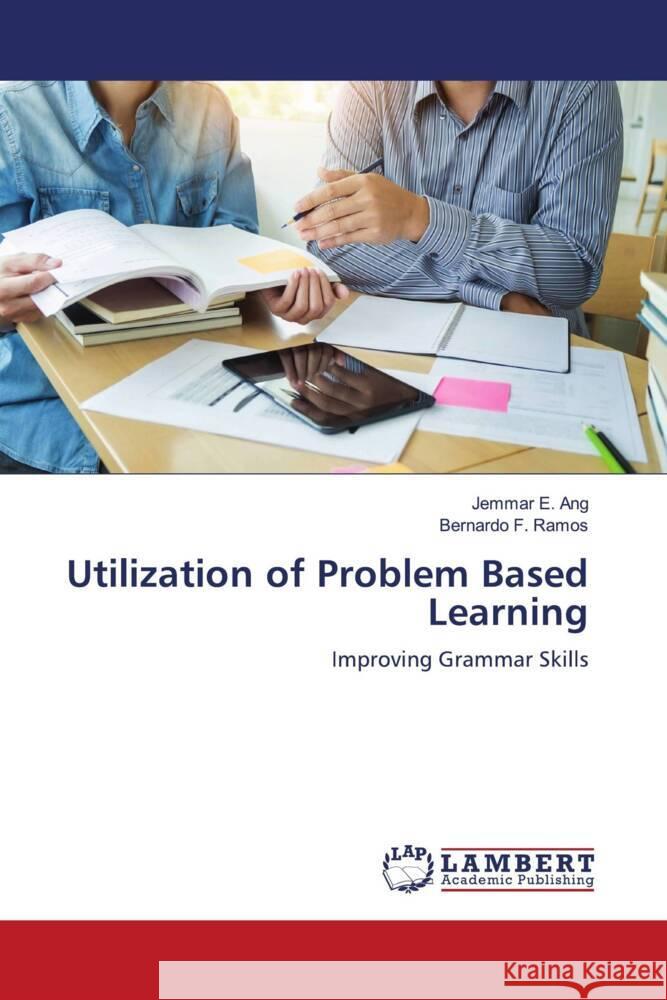 Utilization of Problem Based Learning E. Ang, Jemmar, F. Ramos, Bernardo 9786204978635 LAP Lambert Academic Publishing