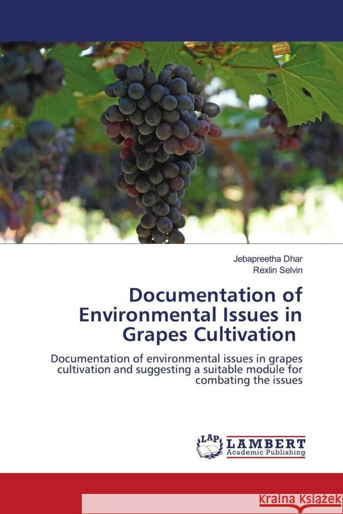 Documentation of Environmental Issues in Grapes Cultivation Dhar, Jebapreetha, Selvin, Rexlin 9786204978666