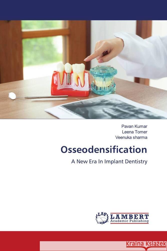 Osseodensification Kumar, Pavan, Tomer, Leena, Sharma, Veenuka 9786204978772 LAP Lambert Academic Publishing