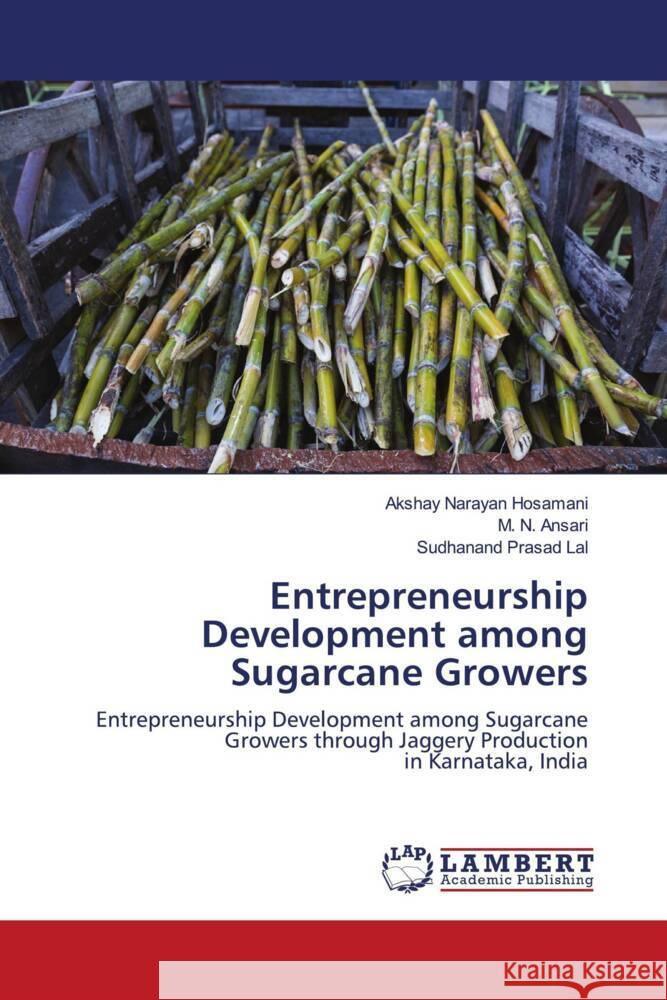 Entrepreneurship Development among Sugarcane Growers Hosamani, Akshay Narayan, Ansari, M. N., Lal, Sudhanand Prasad 9786204978840 LAP Lambert Academic Publishing