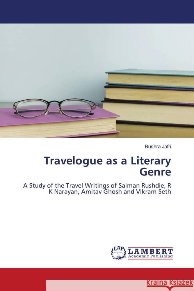 Travelogue as a Literary Genre Jafri, Bushra 9786204978970