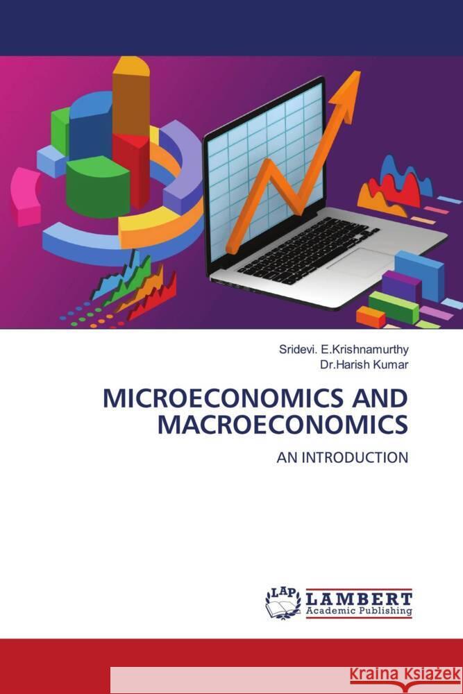 MICROECONOMICS AND MACROECONOMICS E.Krishnamurthy, Sridevi., Kumar, Dr.Harish 9786204978994 LAP Lambert Academic Publishing