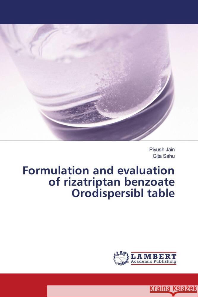 Formulation and evaluation of rizatriptan benzoate Orodispersibl table Jain, Piyush, Sahu, Gita 9786204979021 LAP Lambert Academic Publishing