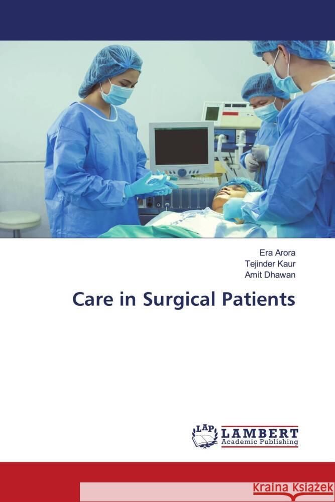 Care in Surgical Patients Arora, Era, Kaur, Tejinder, Dhawan, Amit 9786204979038