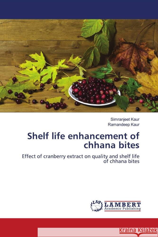 Shelf life enhancement of chhana bites Kaur, Simranjeet, Kaur, Ramandeep 9786204979243