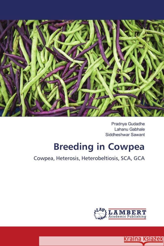 Breeding in Cowpea Gudadhe, Pradnya, Gabhale, Lahanu, Sawant, Siddheshwar 9786204979298