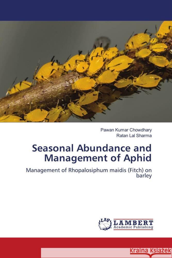 Seasonal Abundance and Management of Aphid Chowdhary, Pawan Kumar, Sharma, Ratan Lal 9786204979328