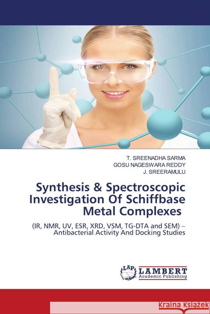 Synthesis & Spectroscopic Investigation Of Schiffbase Metal Complexes SARMA, T. SREENADHA, REDDY, GOSU NAGESWARA, SREERAMULU, J. 9786204980027