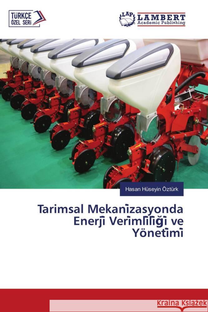 Tarimsal Mekani zasyonda Enerji  Veri mli li gi  ve Yöneti mi Ozturk, Hasan Huseyin 9786204980157