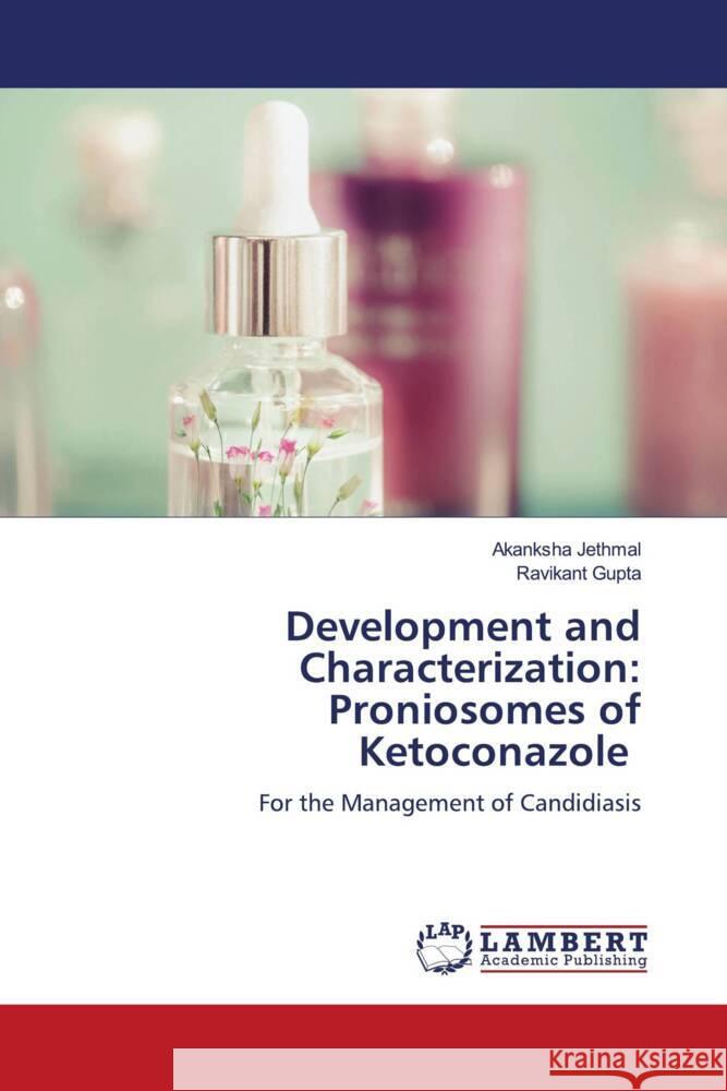 Development and Characterization: Proniosomes of Ketoconazole Jethmal, Akanksha, Gupta, Ravikant 9786204980645