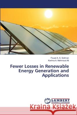 Fewer Losses in Renewable Energy Generation and Applications Fouad A S Soliman, Karima A Mahmoud Ali 9786204980669 International Book Market Service Ltd