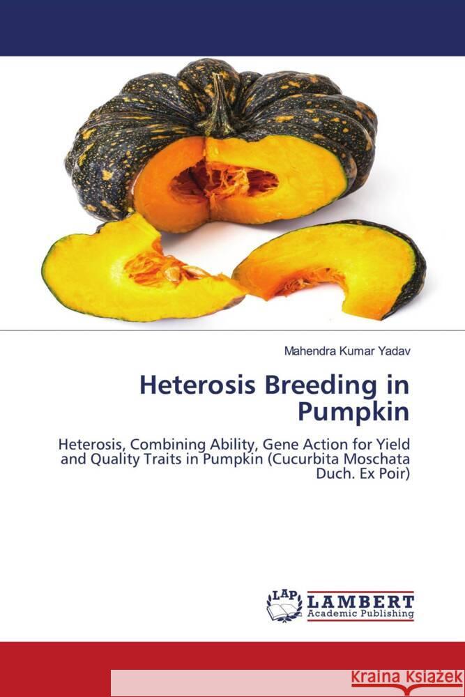 Heterosis Breeding in Pumpkin Yadav, Mahendra Kumar 9786204981062