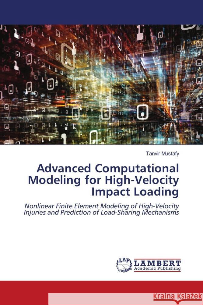 Advanced Computational Modeling for High-Velocity Impact Loading Mustafy, Tanvir 9786204981550