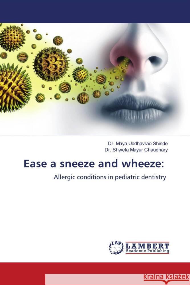 Ease a sneeze and wheeze: Shinde, Dr. Maya Uddhavrao, Chaudhary, Dr. Shweta Mayur 9786204982007