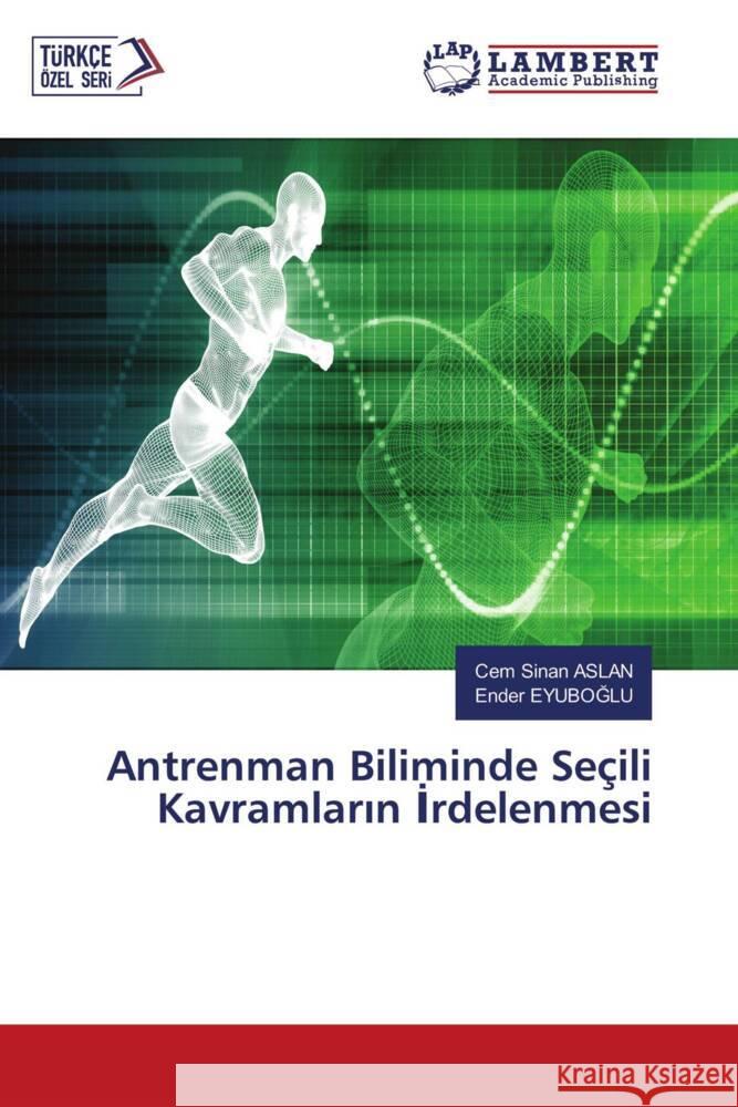 Antrenman Biliminde Seçili Kavramlarin Irdelenmesi ASLAN, Cem Sinan, EYUBOGLU, Ender 9786204982014