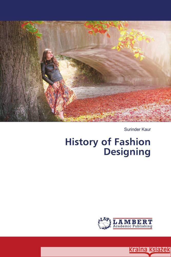 History of Fashion Designing Kaur, Surinder 9786204982151