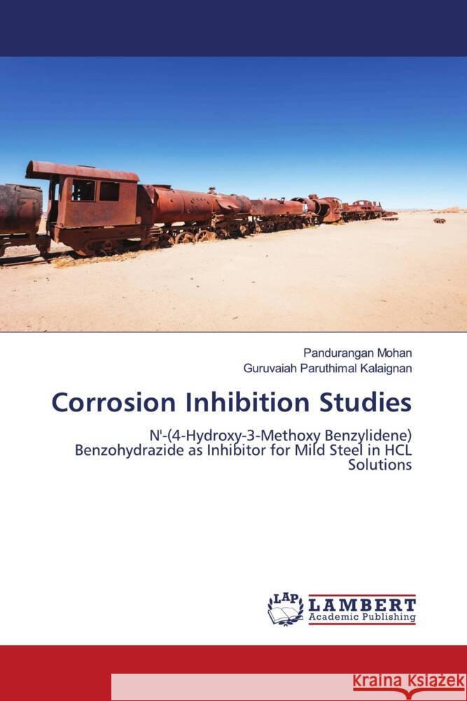 Corrosion Inhibition Studies Mohan, Pandurangan, Paruthimal Kalaignan, Guruvaiah 9786204982168