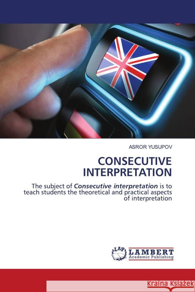 CONSECUTIVE INTERPRETATION YUSUPOV, ASROR 9786204982601