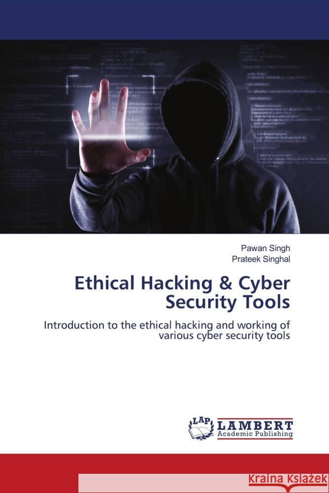 Ethical Hacking & Cyber Security Tools Singh, Pawan, Singhal, Prateek 9786204982717