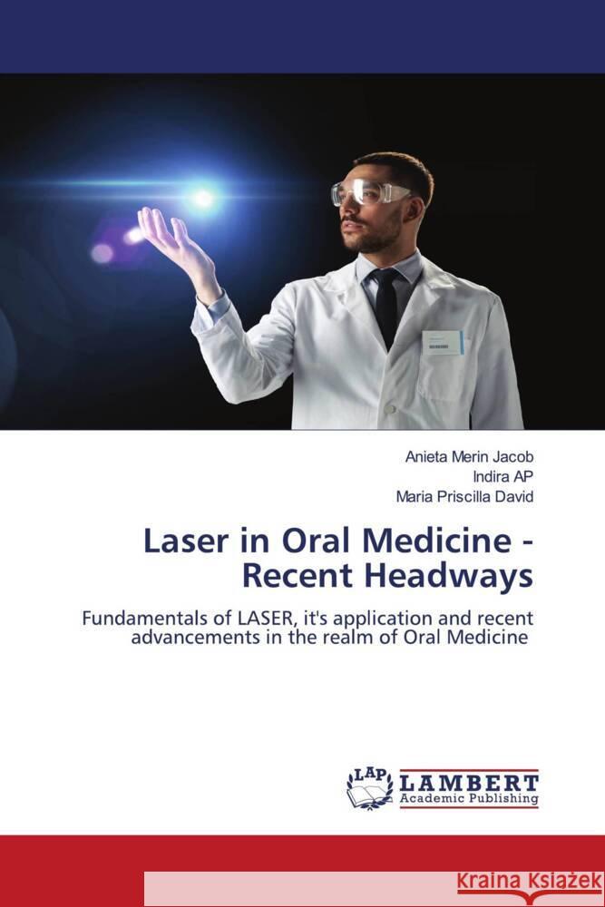 Laser in Oral Medicine - Recent Headways Jacob, Anieta Merin, AP, Indira, David, Maria Priscilla 9786204982762