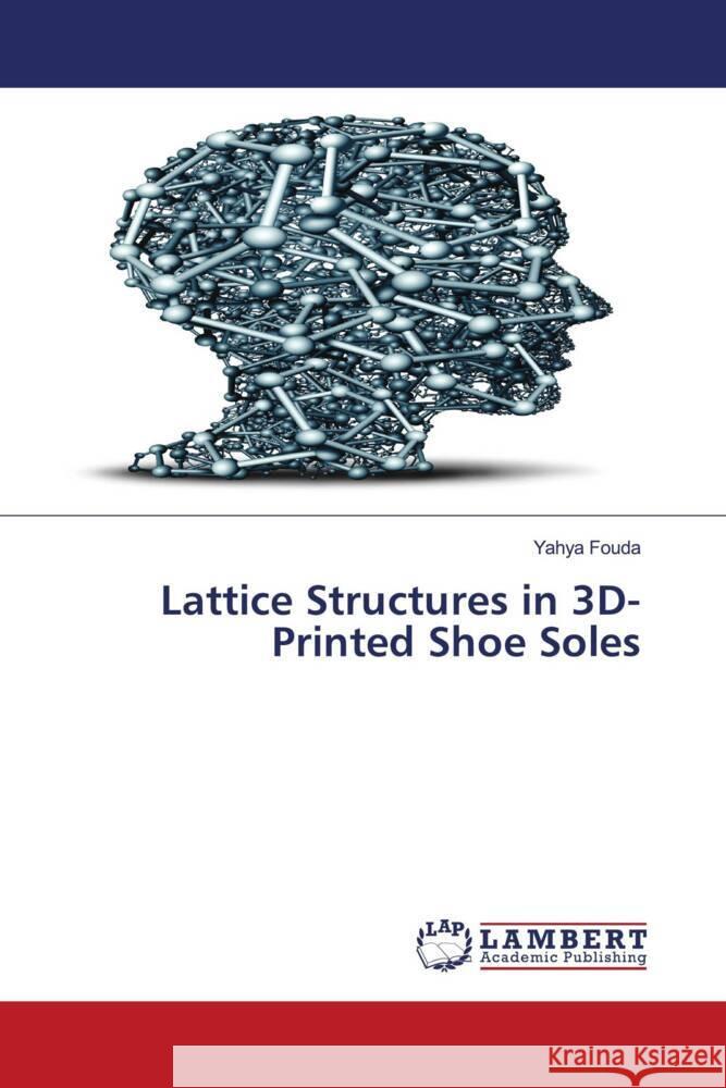 Lattice Structures in 3D-Printed Shoe Soles Fouda, Yahya 9786204983134