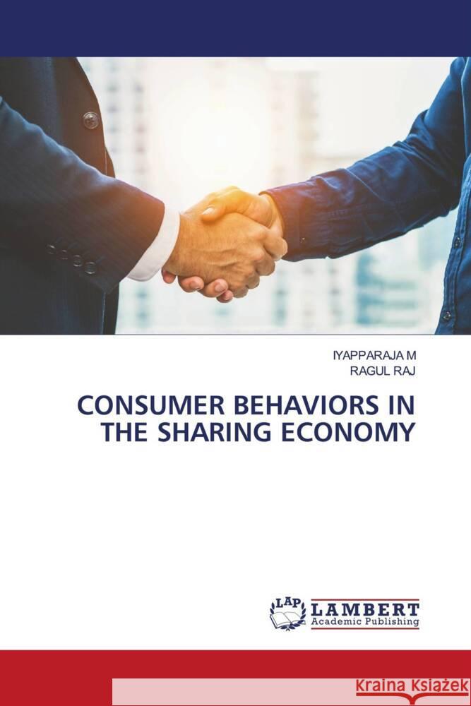 CONSUMER BEHAVIORS IN THE SHARING ECONOMY M, IYAPPARAJA, RAJ, RAGUL 9786204983165