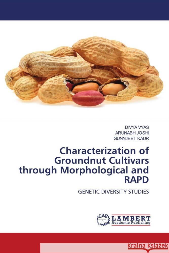 Characterization of Groundnut Cultivars through Morphological and RAPD Vyas, Divya, Joshi, Arunabh, Kaur, Gunnjeet 9786204983240