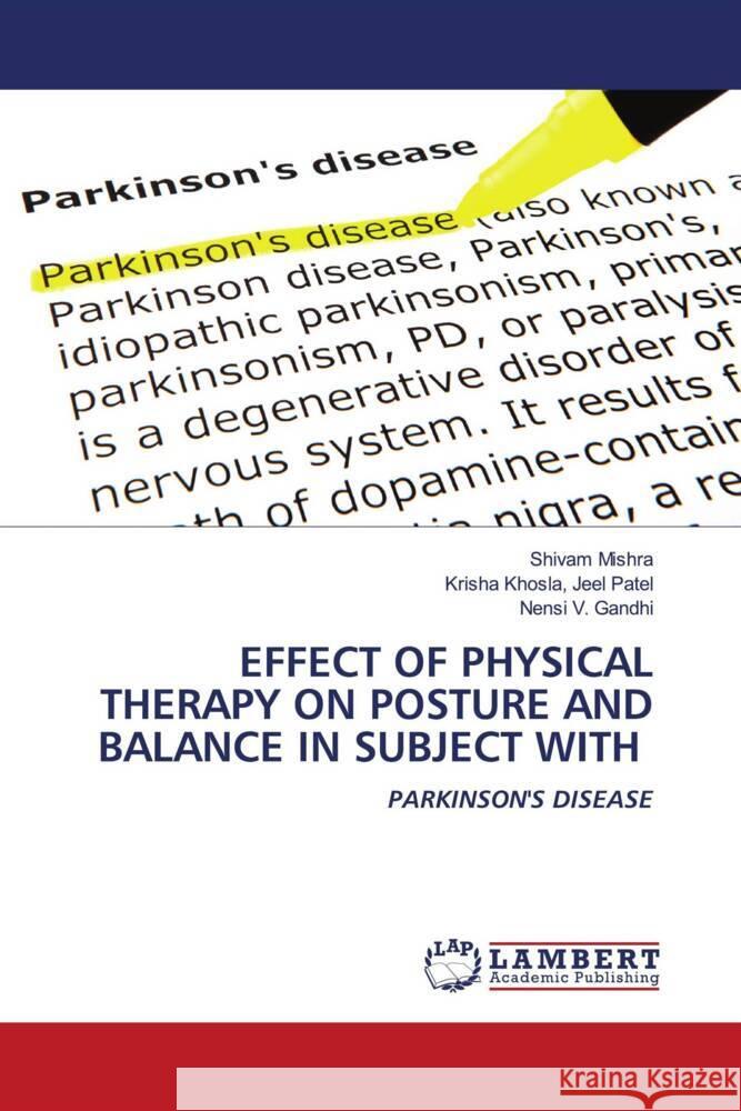 EFFECT OF PHYSICAL THERAPY ON POSTURE AND BALANCE IN SUBJECT WITH Mishra, Shivam, Jeel Patel, Krisha Khosla,, Gandhi, Nensi V. 9786204983264