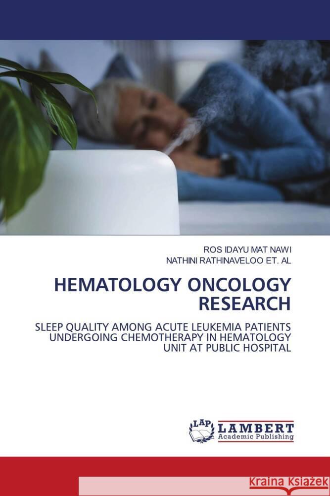 HEMATOLOGY ONCOLOGY RESEARCH Mat Nawi, Ros Idayu, RATHINAVELOO ET. AL, NATHINI 9786204983288 LAP Lambert Academic Publishing