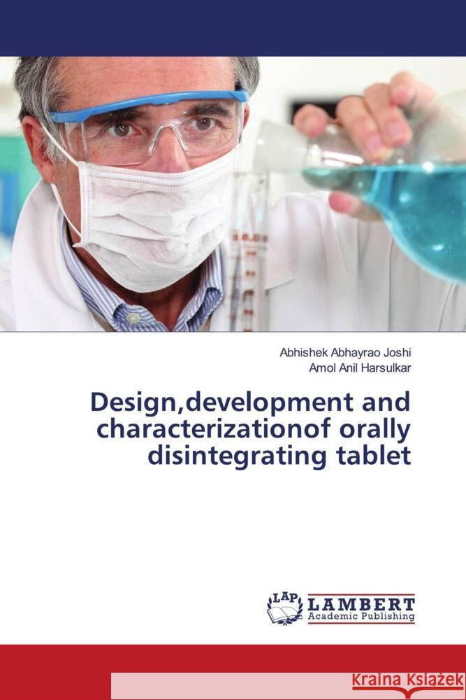 Design,development and characterizationof orally disintegrating tablet Joshi, Abhishek Abhayrao, Harsulkar, Amol Anil 9786204983431