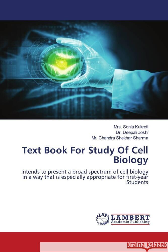 Text Book For Study Of Cell Biology Kukreti, Mrs. Sonia, Joshi, Dr. Deepali, Sharma, Mr. Chandra Shekhar 9786204983660