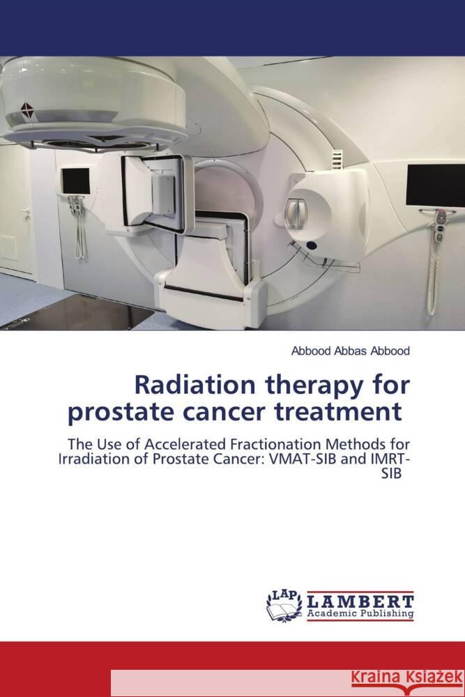 Radiation therapy for prostate cancer treatment Abbas Abbood, Abbood 9786204983950 LAP Lambert Academic Publishing