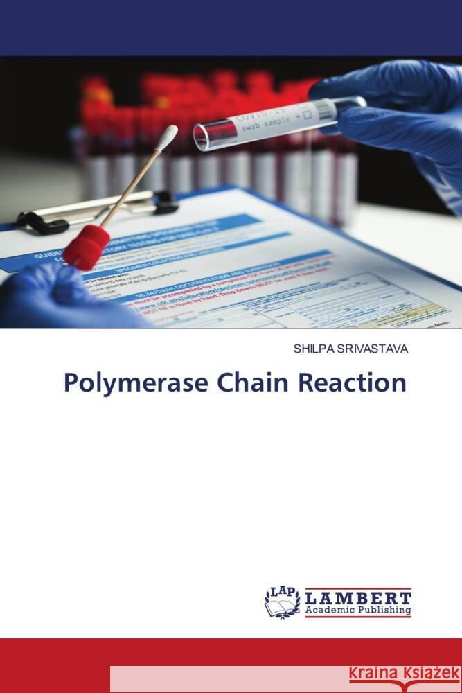 Polymerase Chain Reaction SRIVASTAVA, SHILPA 9786204983974