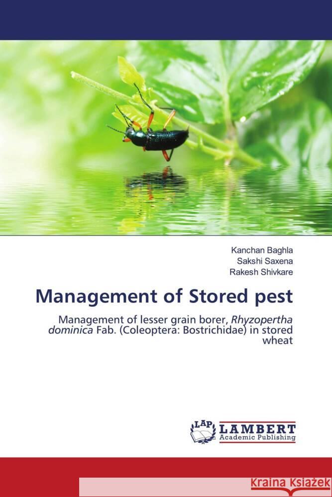 Management of Stored pest Baghla, Kanchan, Saxena, Sakshi, Shivkare, Rakesh 9786204983998