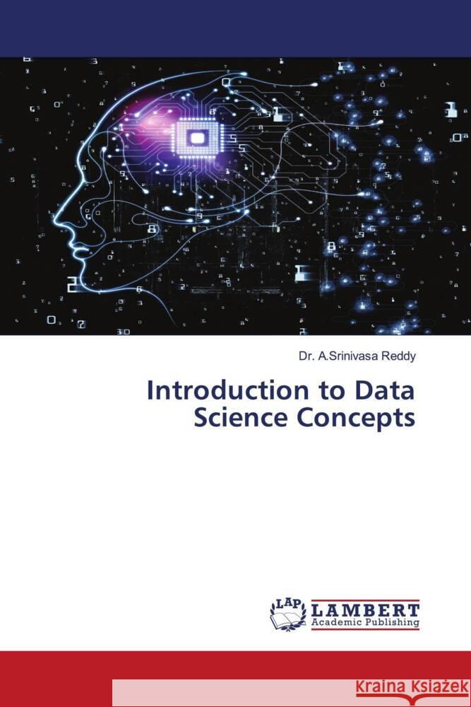 Introduction to Data Science Concepts Reddy, Dr. A.Srinivasa 9786204984834