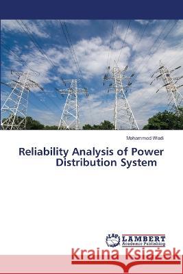 Reliability Analysis of Power Distribution System Mohammed Wadi   9786204984919