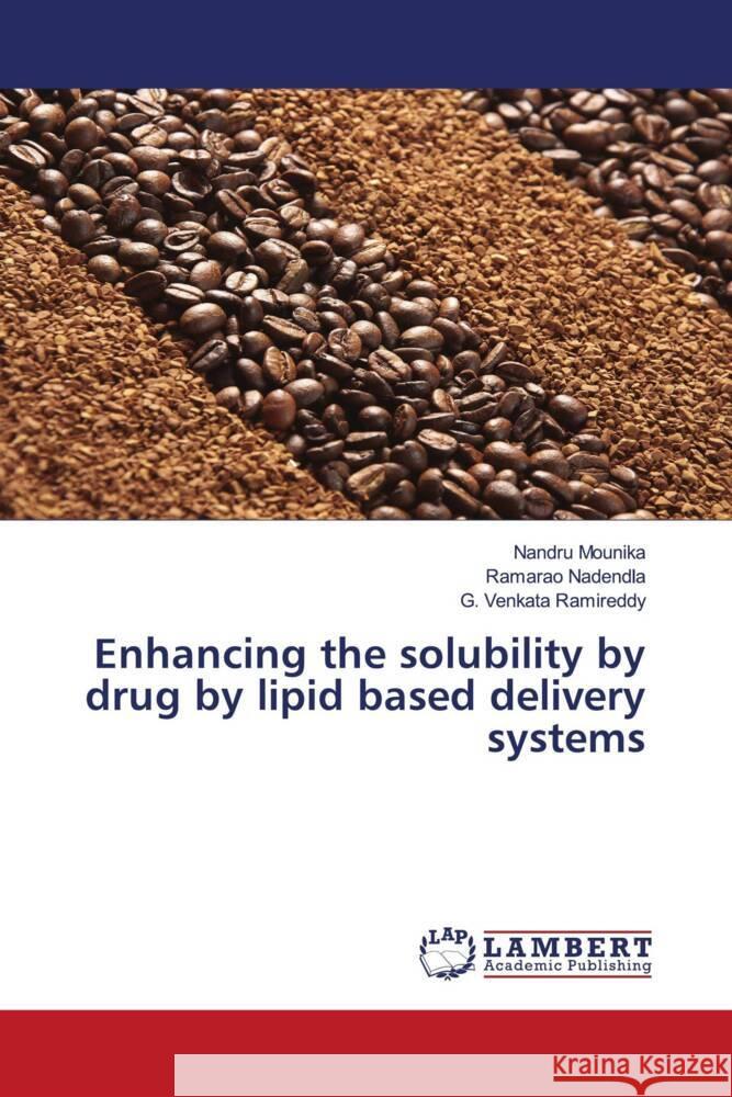 Enhancing the solubility by drug by lipid based delivery systems Mounika, Nandru, Nadendla, Ramarao, Ramireddy, G. Venkata 9786204984926