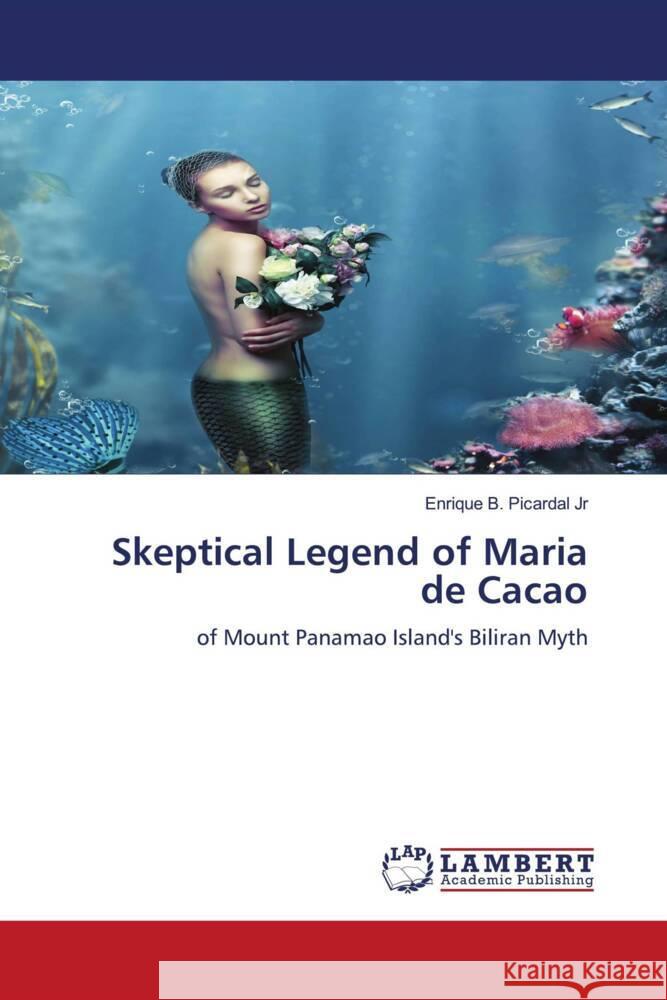 Skeptical Legend of Maria de Cacao Picardal Jr, Enrique B. 9786204984957