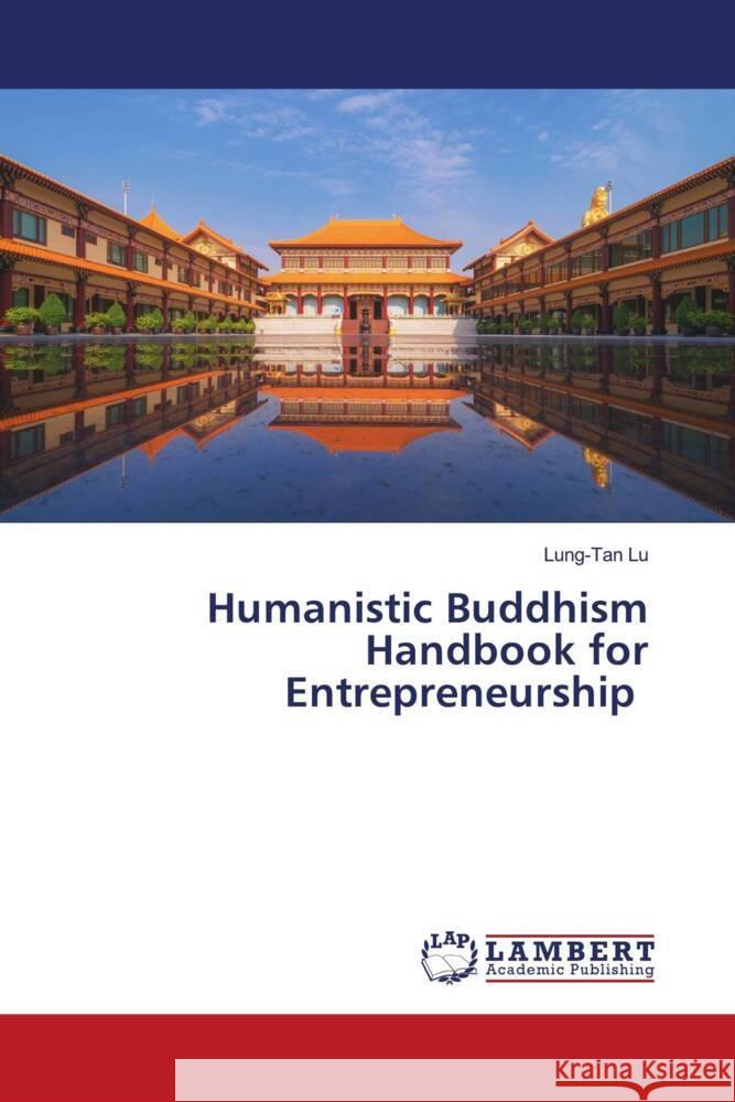 Humanistic Buddhism Handbook for Entrepreneurship Lu, Lung-Tan 9786204985381