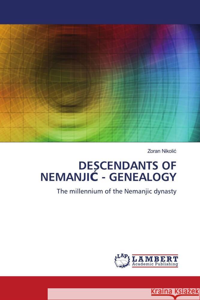 DESCENDANTS OF NEMANJIC - GENEALOGY Nikolic, Zoran 9786204985398